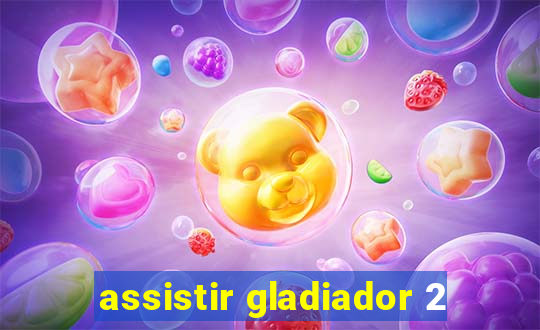 assistir gladiador 2